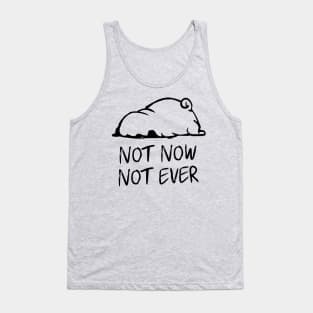 Not Now Not Ever Tank Top